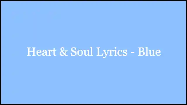 Heart & Soul Lyrics - Blue