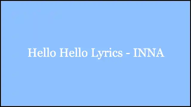 Hello Hello Lyrics - INNA