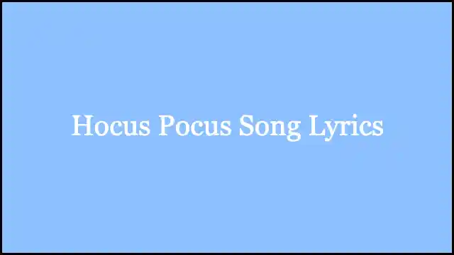 Hocus Pocus Song Lyrics