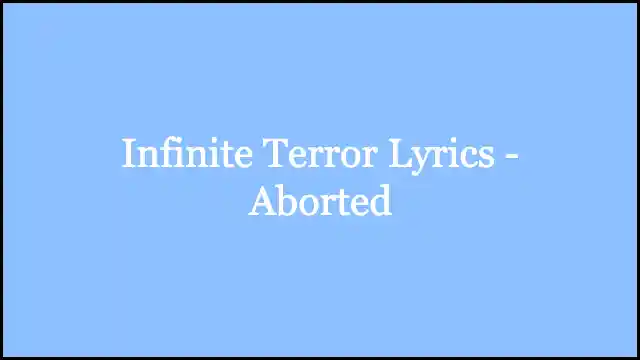 Infinite Terror Lyrics - Aborted