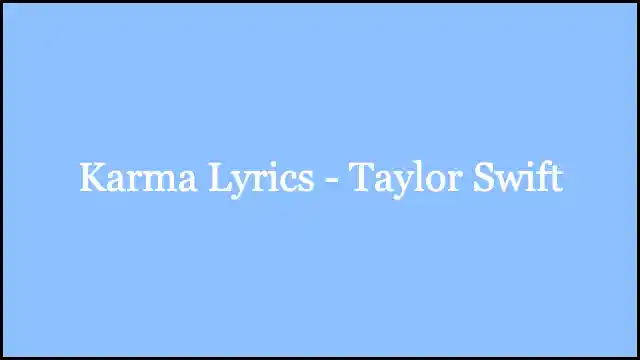 Karma Lyrics - Taylor Swift