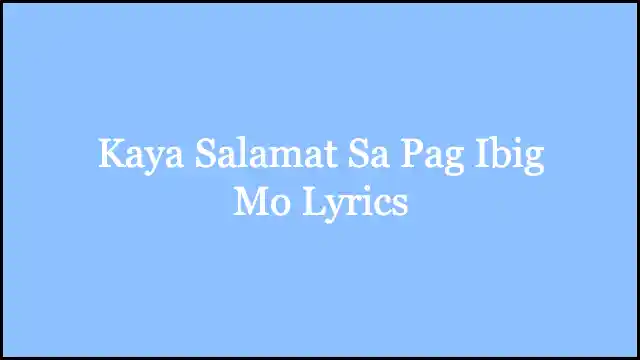 Kaya Salamat Sa Pag Ibig Mo Lyrics