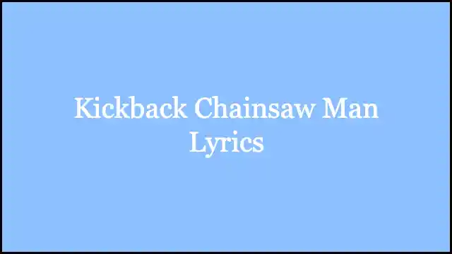 Kickback Chainsaw Man Lyrics