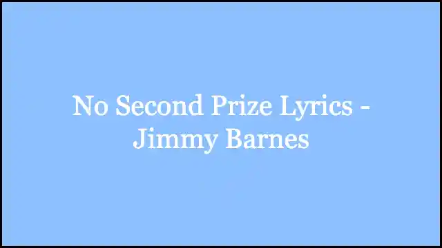 No Second Prize Lyrics - Jimmy Barnes
