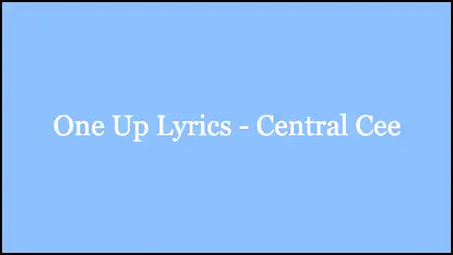 One Up Lyrics - Central Cee
