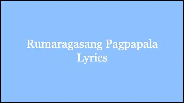 Rumaragasang Pagpapala Lyrics