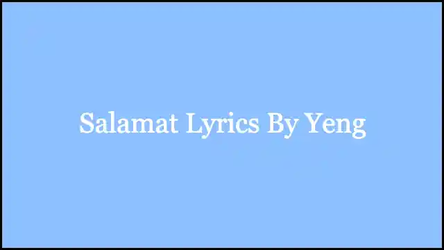 Salamat Lyrics By Yeng