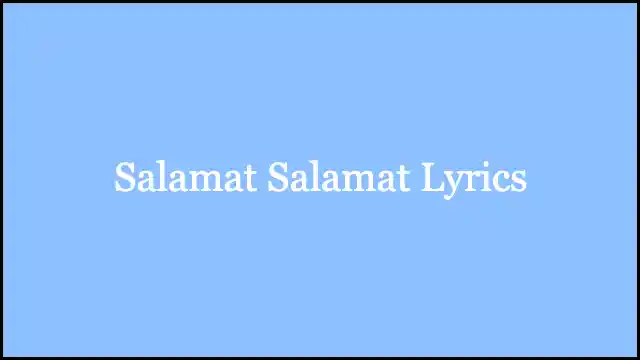 Salamat Salamat Lyrics