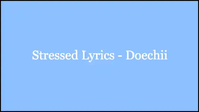 Stressed Lyrics - Doechii