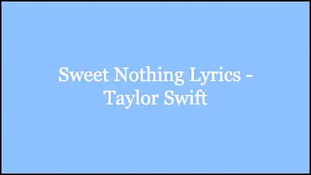 Sweet Nothing Lyrics - Taylor Swift