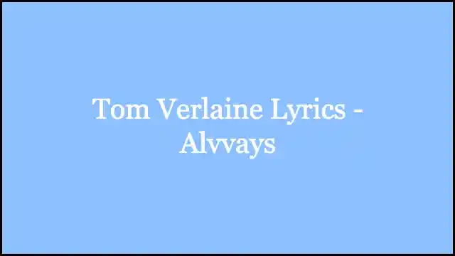 Tom Verlaine Lyrics - Alvvays