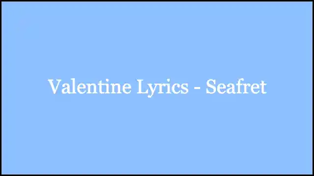 Valentine Lyrics - Seafret