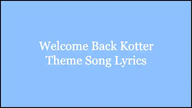 Welcome Back Kotter Theme Song Lyrics