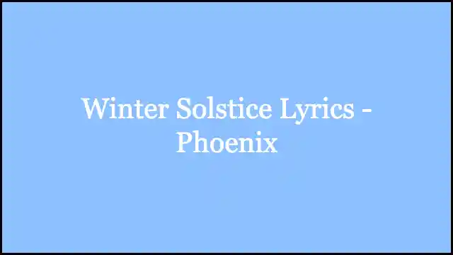 Winter Solstice Lyrics - Phoenix
