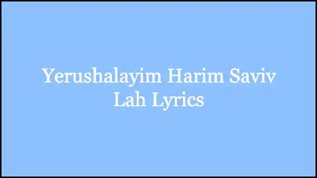 Yerushalayim Harim Saviv Lah Lyrics