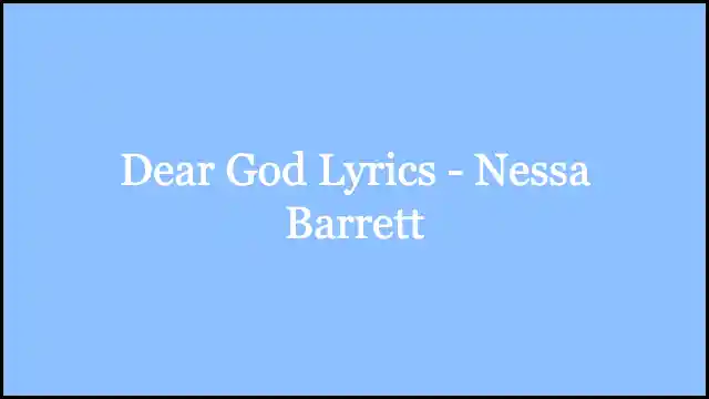 ​​Dear God Lyrics - Nessa Barrett