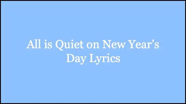 All is Quiet on New Year’s Day Lyrics