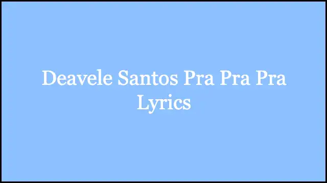 Deavele Santos Pra Pra Pra Lyrics