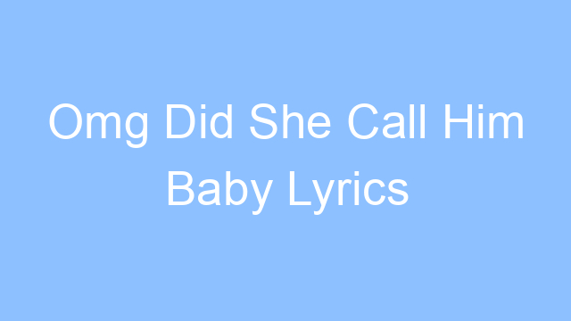 omg did she call him baby lyrics 19311