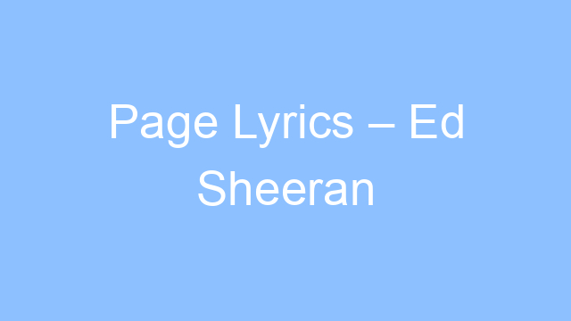 page lyrics ed sheeran 21969