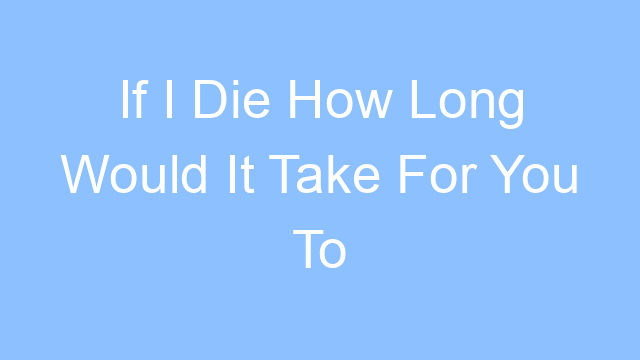 if i die how long would it take for you to recover lyrics 19522